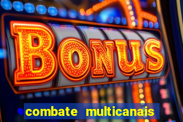 combate multicanais ao vivo